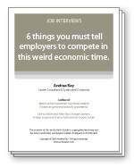 6 things you must tell employers to compete in this weird economic time.
