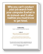 Why you can't conduct your job search from your computer & what to do instead-and 3 other realities you must know to get hired.