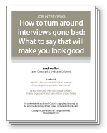 How to turn around interviews gone  bad: What to say that will make you look good